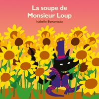 Isabelle Bonameau - La soupe de Monsieur Loup.