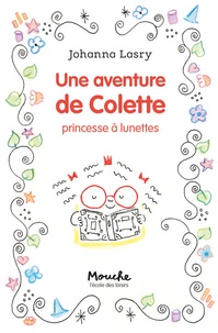 Johanna Lasry - Une aventure de Colette - Princesse à lunettes.