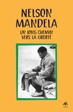 Nelson Mandela - Un long chemin vers la liberté - Autobiographie.