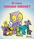  Kimiko - Croque-Bisous  : Et nous, Croque-Bisous ?.