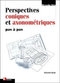 Gérard Calvat - Perspectives coniques et axonométriques - Pas à pas.