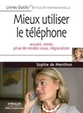 Sophie de Menthon - Mieux utiliser le téléphone - Accueil, vente, prise de rendez-vous, négociation.