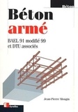Jean-Pierre Mougin - Beton Arme. Bael 91 Modifie 99 Et Dtu Associes, 2eme Edition.