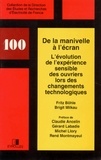 Brigit Milkau et Fritz Bohle - De La Manivelle A L'Ecran. L'Evolution De L'Experience Sensible Des Ouvriers Lors Des Changements Technologiques.