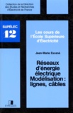 Jean-Marie Escané - Reseaux D'Energie Electrique. Modelisation : Lignes, Cables.