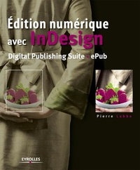 Pierre Labbe - Edition numérique avec InDesign - Digital Publishing Suite - ePub.