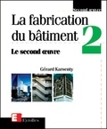 Gérard Karsenty - La fabrication du bâtiment - Tome 2, Le second oeuvre.