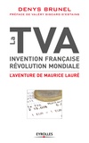 Denys Brunel - La Tva, invention française, révolution mondiale - L'aventure de Maurice Lauré.
