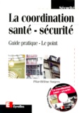 Pilar-Hélène Surgers - La Coordination Sante - Securite. Guide Pratique, Le Point, Avec Cd-Rom.