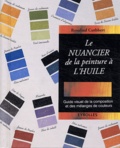 Ros Cuthbert - Le nuancier de la peinture à l'huile - Guide visuel de la composition et des mélanges de couleurs.