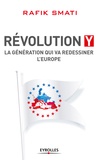 Rafik Smati - Révolution Y - La génération qui va redessiner l'Europe.