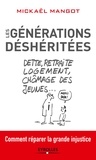 Mickaël Mangot - Les générations déshéritées - Comment réparer la grande injustice.