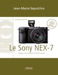 Jean-Marie Sepulchre - Le Sony NEX-7 - Réglages, tests techniques et objectifs conseillés.