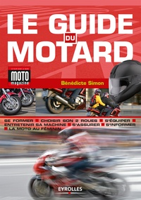 Bénédicte Simon - Le guide du motard - Conjuguer plaisir et sécurité.