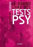 Catherine Cudicio - Le grand livre des tests psy.