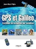 Jean-Marc Piéplu - GPS et Galileo - Systèmes de navigation par satellites.