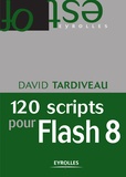 David Tardiveau - 120 scripts pour Flash 8.