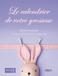 Béatrice Knoepfler - Le calendrier de votre grossesse.