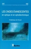 Frédérique de Fornel - Les ondes évanescentes - En optique et en optoélectronique.