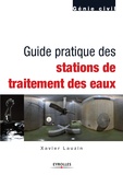 Xavier Lauzin - Guide pratique des stations de traitement des eaux.