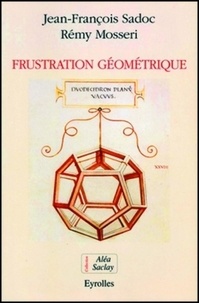 Rémy Mosseri et Jean-François Sadoc - Frustration géométrique.