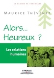 Maurice Thévenet - Alors... Heureux ? - Les relations humaines.