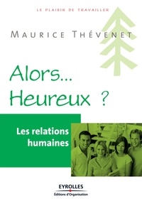Maurice Thévenet - Alors... Heureux ? - Les relations humaines.