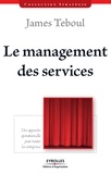 James Teboul - Le management des services - Une approche opérationnelle pour toutes les entreprises.