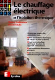 David Fedullo et Thierry Gallauziaux - Le chauffage électrique - Et l'isolation thermique.