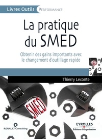 Thierry Leconte - La pratique du SMED - Obtenir des gains importants avec le changement d'outillage rapide.