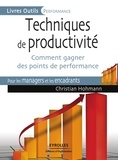 Christian Hohmann - Techniques de productivité - Comment gagner des points de performance pour les managers et les encadrants.