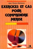 Jean-Patrick Matheron - Exercices Et Cas Pour Comprendre Merise. 4eme Tirage 1998.