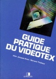 Bernard Thiébaut et Jean-Jacques Anne - Guide Pratique Du Videotex.