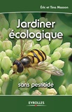 Eric Masson et Tina Masson - Jardiner écologique - Sans pesticide.