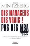 Henry Mintzberg - Des managers, des vrais ! Pas des MBA - Un regard critique sur le management et son enseignement.