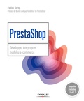 Fabien Serny - Prestashop : développer ses propres modules e-commerce.