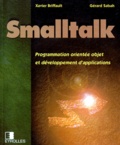 Gérard Sabah et Xavier Briffault - Smalltalk. Programmation Orientee Objet Et Developpement D'Applications.