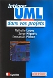 Emmanuel Pichon et Nathalie Lopez - Intégrer UML dans vos projets.