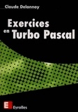 Claude Delannoy - Exercices en Turbo Pascal.