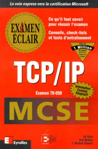 Kurt Hudson et Ed Tittel - Tcp/Ip. Mcse Examen 70-059.