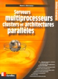 René-J Chevance - Serveurs Multiprocesseurs Clusters Et Architectures Paralleles.