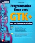 David Odin - Programmation Linux Avec Gtk+. Avec Une Etude De Cas Detaillee.