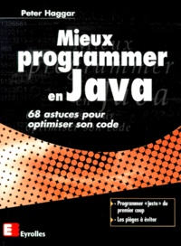 Peter Haggar - Mieux Programmer En Java. 68 Astuces Pour Optimiser Son Code.