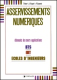 Jean Filippini et Thierry Hans - Asservissements Numeriques. Elements De Cours Et Applications.