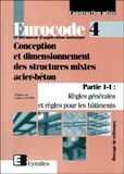  CEN - Eurocode Tome 4 : Conception et dimensionnement des structures mixtes acier-béton - Partie 1-1, Règles générales et règles pour les bâtiments.