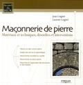 Jean Coignet et Laurent Coignet - Maçonnerie de pierre - Matériaux et techniques, désordres et interventions.