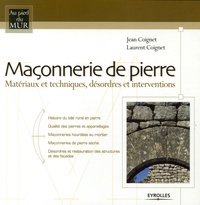 Jean Coignet et Laurent Coignet - Maçonnerie de pierre - Matériaux et techniques, désordres et interventions.