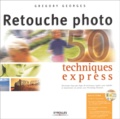 Grégory Georges - Retouche Photo. 50 Techniques Express, Avec Cd-Rom.