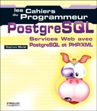 Stéphane Mariel - Postgresql. Services Web Professionnels Avec Postgresql Et Php/Xml.