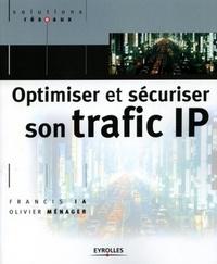 Francis Ia et Olivier Ménager - Optimiser et sécuriser son trafic IP.